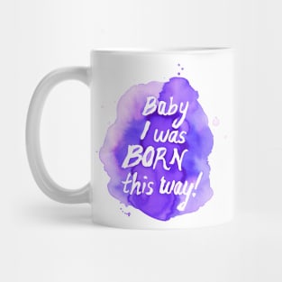 Born this Way by Jess Buhman Mug